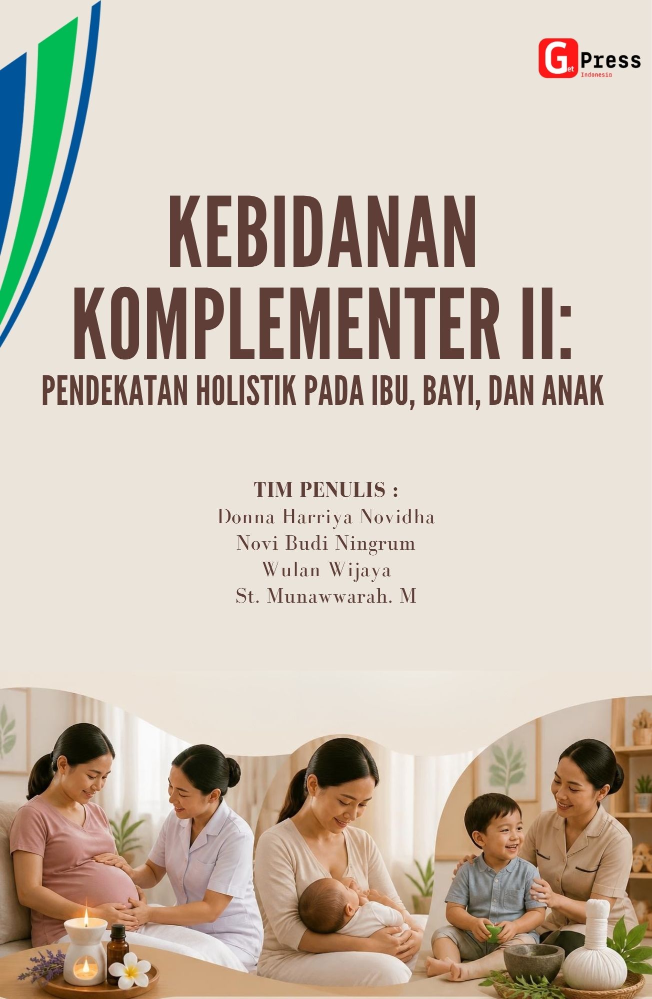 Kebidanan Komplementer Ii: Pendekatan Holistik Pada Ibu, Bayi, Dan Anak